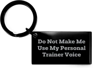 Funny Keychain with Engraved Message - Do Not Make Me Use My Personal Trainer Voice - Personal Trainer Gifts for Mother's Day - Inappropriate Sarcastic Gifts from Daughter to Mom